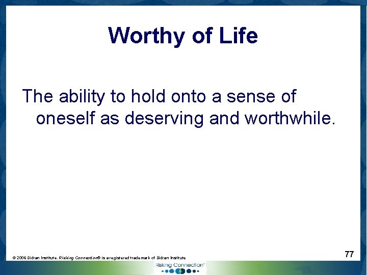 Worthy of Life The ability to hold onto a sense of oneself as deserving