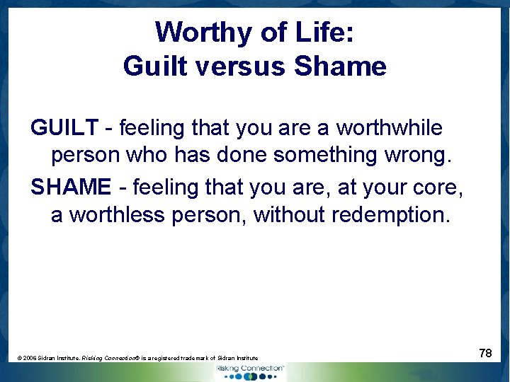 Worthy of Life: Guilt versus Shame GUILT - feeling that you are a worthwhile