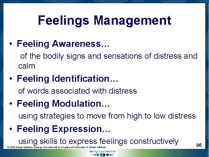 Feelings Management • Feeling Awareness… of the bodily signs and sensations of distress and