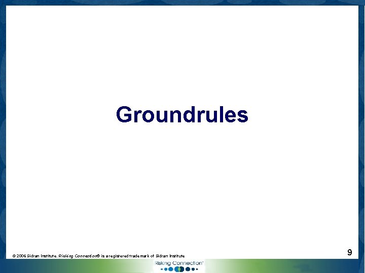 Groundrules © 2006 Sidran Institute. Risking Connection® is a registered trademark of Sidran Institute