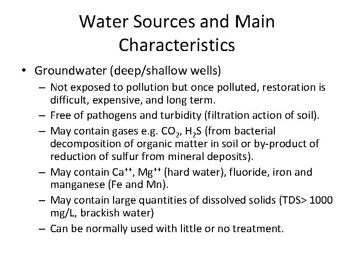 Water Sources and Main Characteristics • Groundwater (deep/shallow wells) – Not exposed to pollution