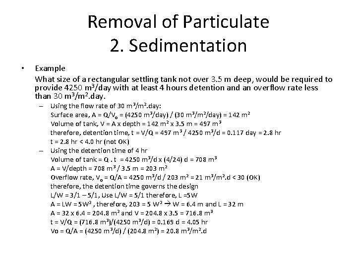 Removal of Particulate 2. Sedimentation • Example What size of a rectangular settling tank Removal of Particulate 2. Sedimentation • Example What size of a rectangular settling tank