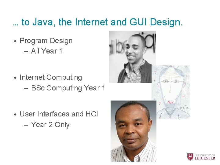 … to Java, the Internet and GUI Design. • Program Design – All Year