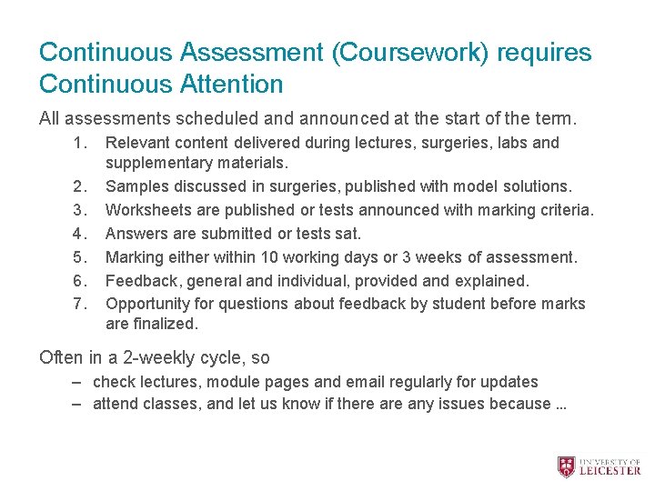 Continuous Assessment (Coursework) requires Continuous Attention All assessments scheduled announced at the start of