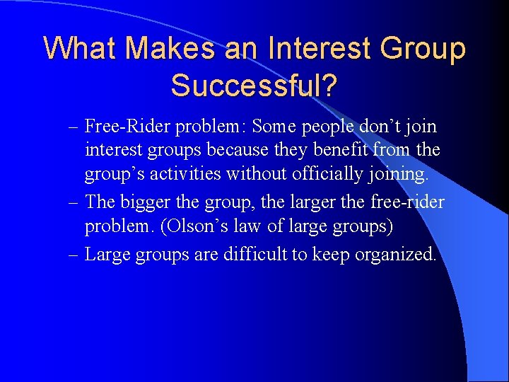 What Makes an Interest Group Successful? – Free-Rider problem: Some people don’t join interest