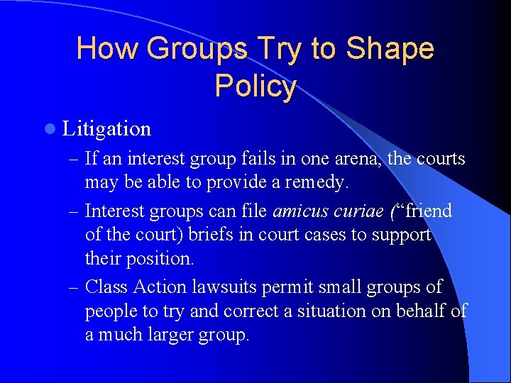 How Groups Try to Shape Policy l Litigation – If an interest group fails