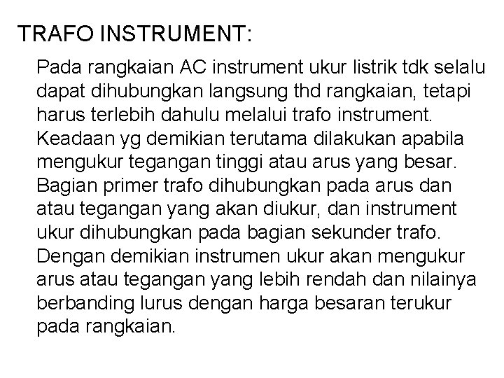 TRAFO INSTRUMENT: Pada rangkaian AC instrument ukur listrik tdk selalu dapat dihubungkan langsung thd