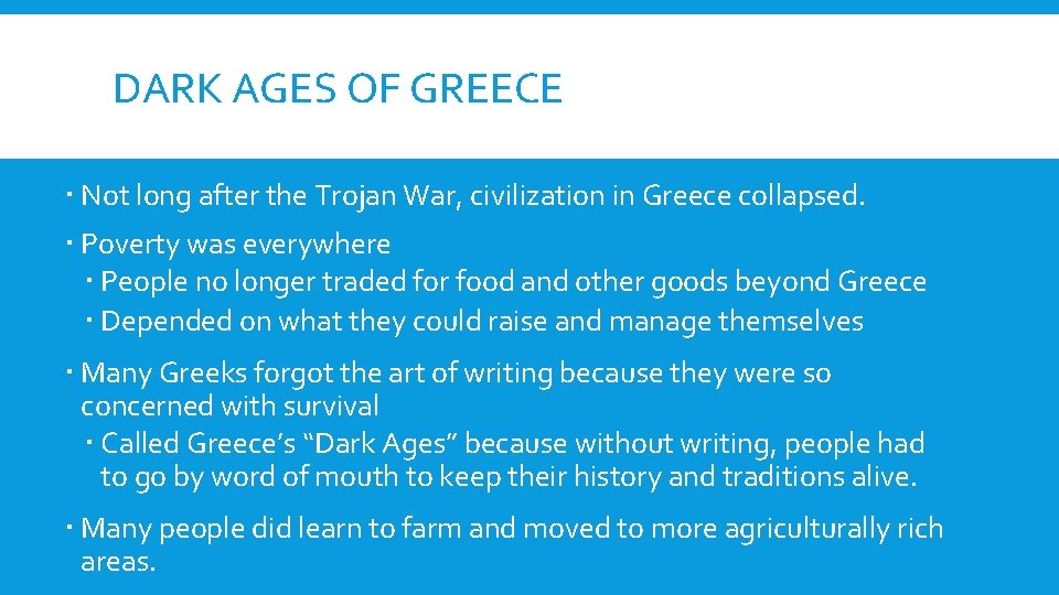 DARK AGES OF GREECE Not long after the Trojan War, civilization in Greece collapsed.
