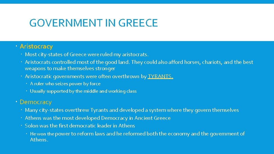 GOVERNMENT IN GREECE Aristocracy Most city-states of Greece were ruled my aristocrats. Aristocrats controlled