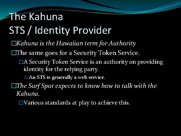 The Kahuna STS / Identity Provider �Kahuna is the Hawaiian term for Authority �The