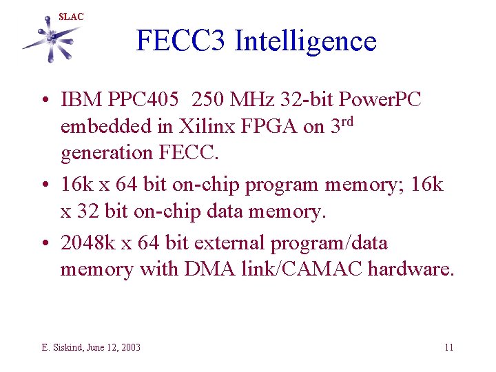 SLAC FECC 3 Intelligence • IBM PPC 405 250 MHz 32 -bit Power. PC