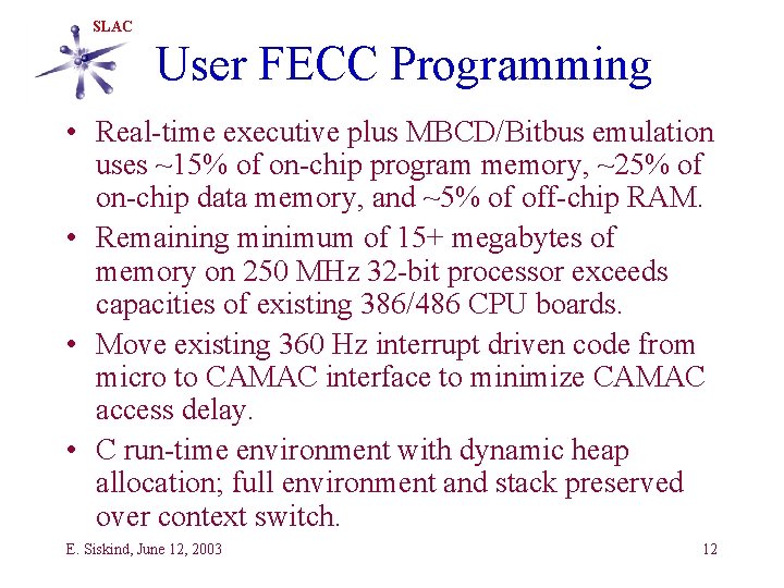 SLAC User FECC Programming • Real-time executive plus MBCD/Bitbus emulation uses ~15% of on-chip