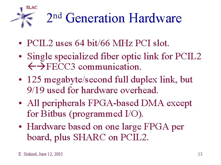 SLAC nd 2 Generation Hardware • PCIL 2 uses 64 bit/66 MHz PCI slot.