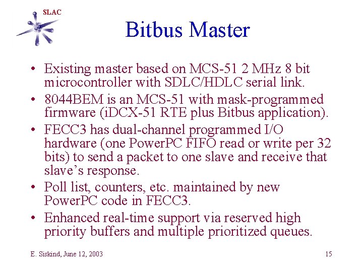 SLAC Bitbus Master • Existing master based on MCS-51 2 MHz 8 bit microcontroller