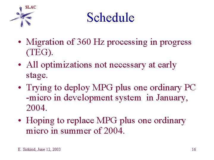 SLAC Schedule • Migration of 360 Hz processing in progress (TEG). • All optimizations