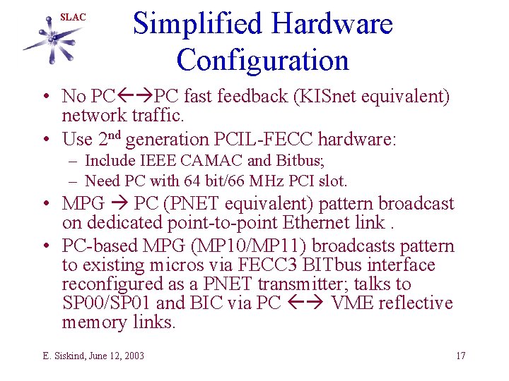 SLAC Simplified Hardware Configuration • No PC PC fast feedback (KISnet equivalent) network traffic.
