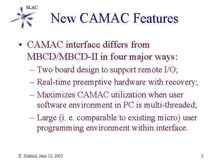 SLAC New CAMAC Features • CAMAC interface differs from MBCD/MBCD-II in four major ways: