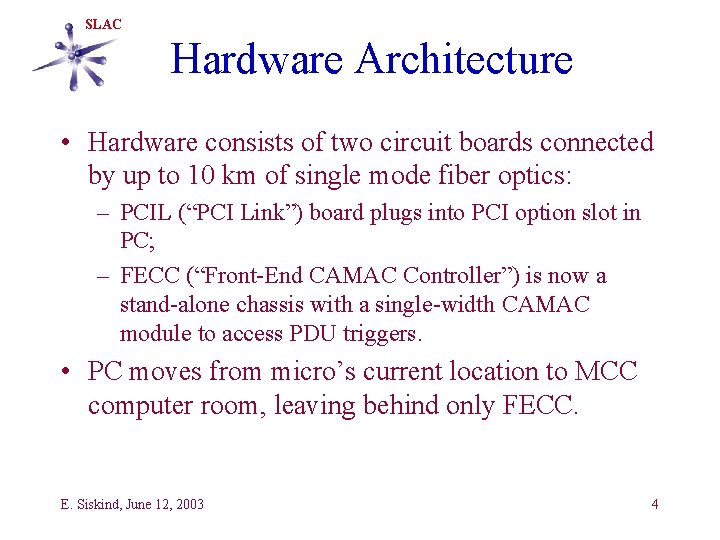 SLAC Hardware Architecture • Hardware consists of two circuit boards connected by up to