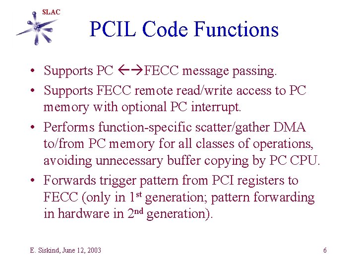 SLAC PCIL Code Functions • Supports PC FECC message passing. • Supports FECC remote