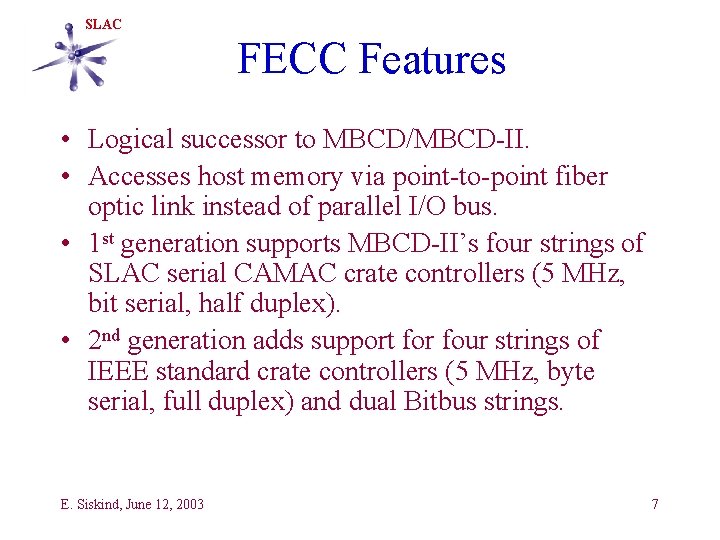 SLAC FECC Features • Logical successor to MBCD/MBCD-II. • Accesses host memory via point-to-point