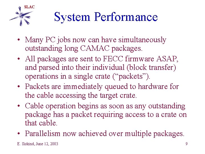 SLAC System Performance • Many PC jobs now can have simultaneously outstanding long CAMAC