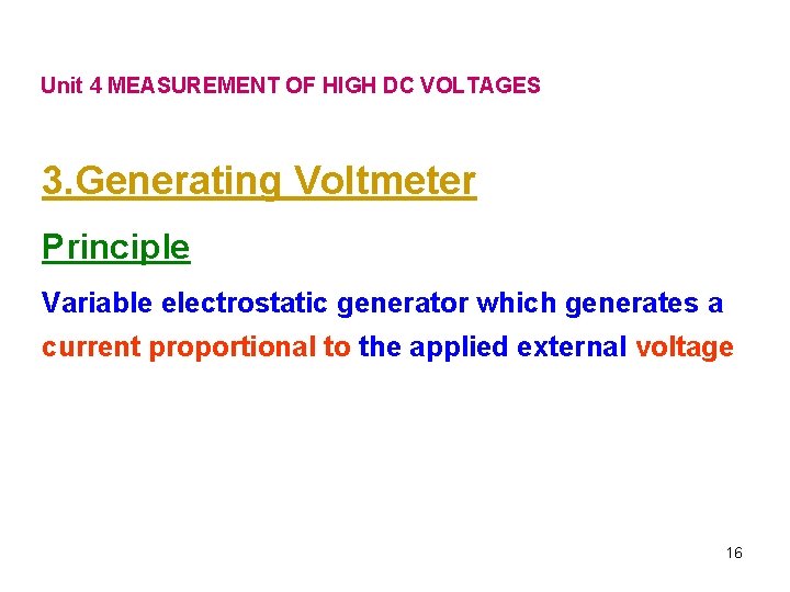 Unit 4 MEASUREMENT OF HIGH DC VOLTAGES 3. Generating Voltmeter Principle Variable electrostatic generator