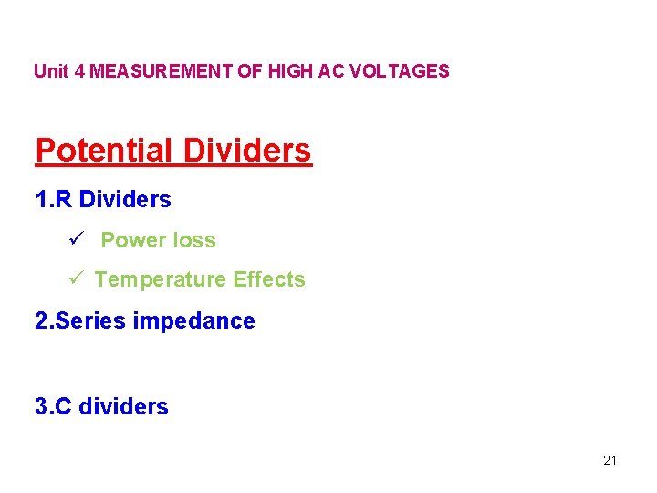 Unit 4 MEASUREMENT OF HIGH AC VOLTAGES Potential Dividers 1. R Dividers ü Power
