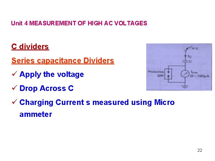 Unit 4 MEASUREMENT OF HIGH AC VOLTAGES C dividers Series capacitance Dividers ü Apply
