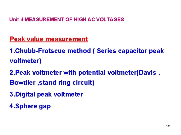 Unit 4 MEASUREMENT OF HIGH AC VOLTAGES Peak value measurement 1. Chubb-Frotscue method (