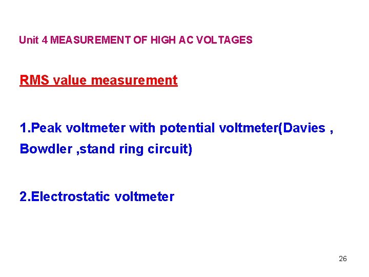 Unit 4 MEASUREMENT OF HIGH AC VOLTAGES RMS value measurement 1. Peak voltmeter with