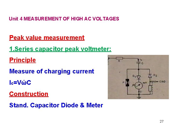 Unit 4 MEASUREMENT OF HIGH AC VOLTAGES Peak value measurement 1. Series capacitor peak