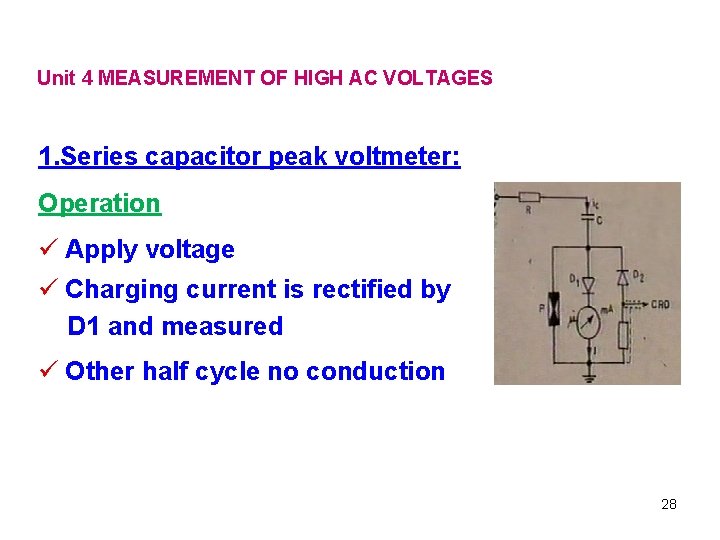 Unit 4 MEASUREMENT OF HIGH AC VOLTAGES 1. Series capacitor peak voltmeter: Operation ü