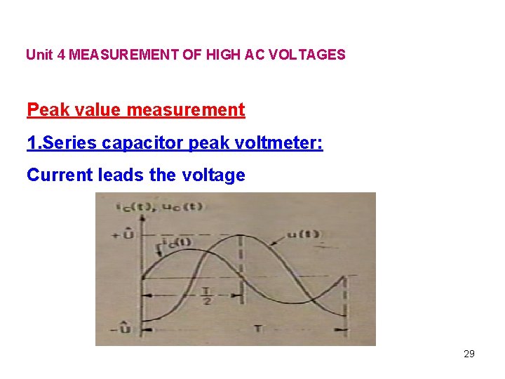 Unit 4 MEASUREMENT OF HIGH AC VOLTAGES Peak value measurement 1. Series capacitor peak