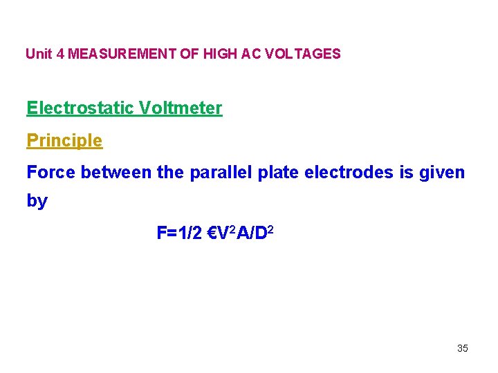 Unit 4 MEASUREMENT OF HIGH AC VOLTAGES Electrostatic Voltmeter Principle Force between the parallel