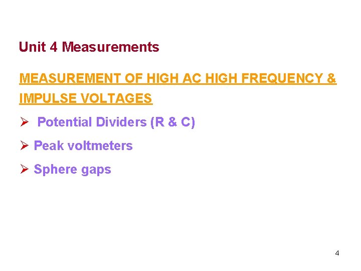 Unit 4 Measurements MEASUREMENT OF HIGH AC HIGH FREQUENCY & IMPULSE VOLTAGES Ø Potential