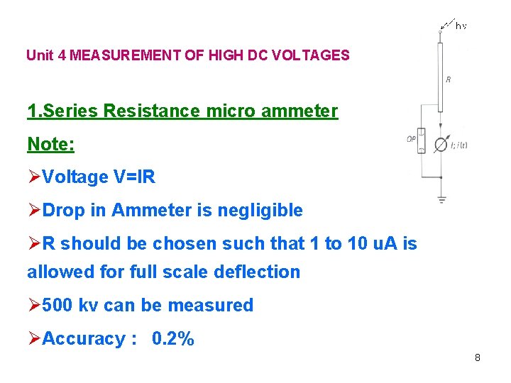 Unit 4 MEASUREMENT OF HIGH DC VOLTAGES 1. Series Resistance micro ammeter Note: ØVoltage