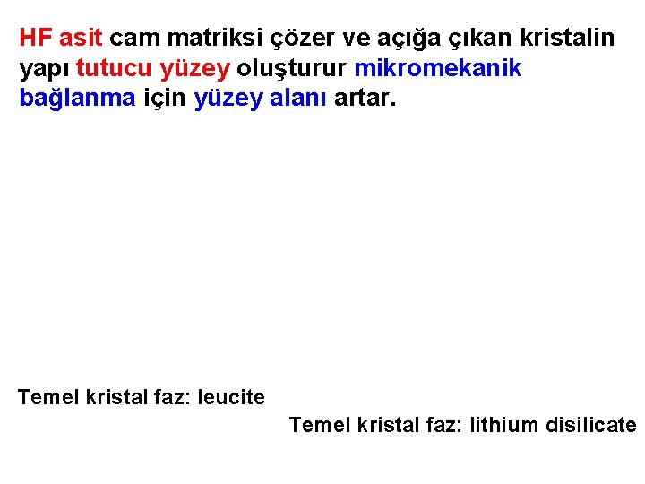 HF asit cam matriksi çözer ve açığa çıkan kristalin yapı tutucu yüzey oluşturur mikromekanik