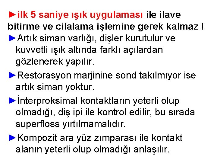 ►ilk 5 saniye ışık uygulaması ile ilave bitirme ve cilalama işlemine gerek kalmaz !