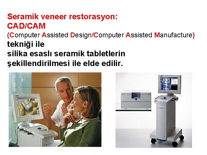 Seramik veneer restorasyon: CAD/CAM (Computer Assisted Design/Computer Assisted Manufacture) tekniği ile silika esaslı seramik