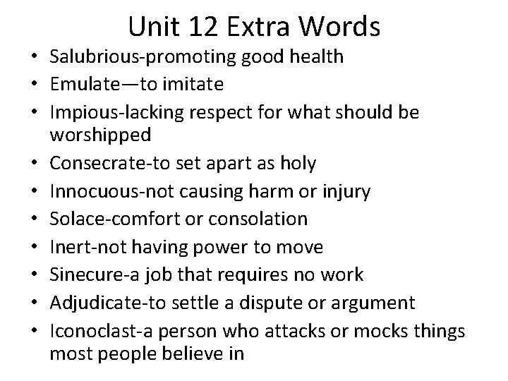 Unit 12 Extra Words • Salubrious-promoting good health • Emulate—to imitate • Impious-lacking respect