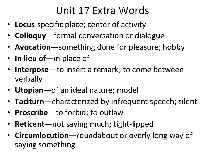 Unit 17 Extra Words • • • Locus-specific place; center of activity Colloquy—formal conversation