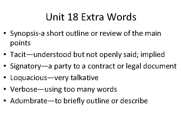 Unit 18 Extra Words • Synopsis-a short outline or review of the main points