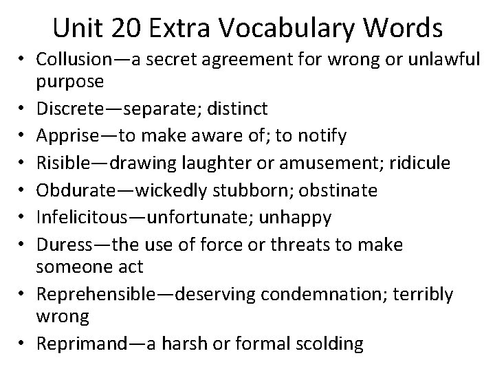Unit 20 Extra Vocabulary Words • Collusion—a secret agreement for wrong or unlawful purpose