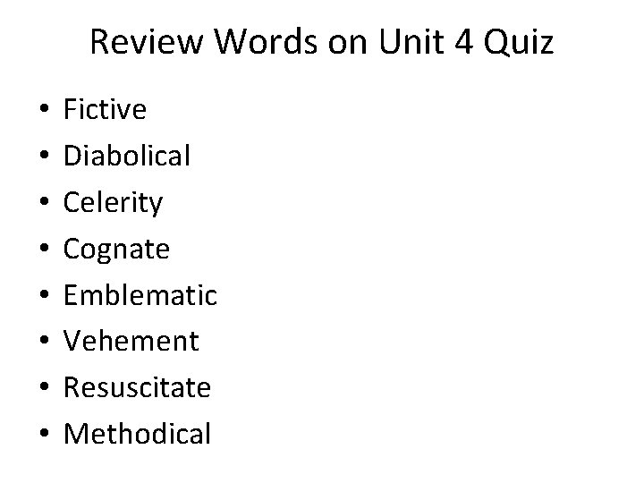 Review Words on Unit 4 Quiz • • Fictive Diabolical Celerity Cognate Emblematic Vehement