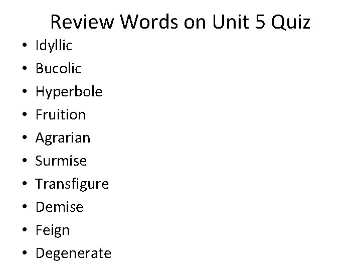 Review Words on Unit 5 Quiz • • • Idyllic Bucolic Hyperbole Fruition Agrarian