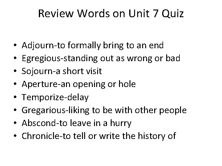 Review Words on Unit 7 Quiz • • Adjourn-to formally bring to an end