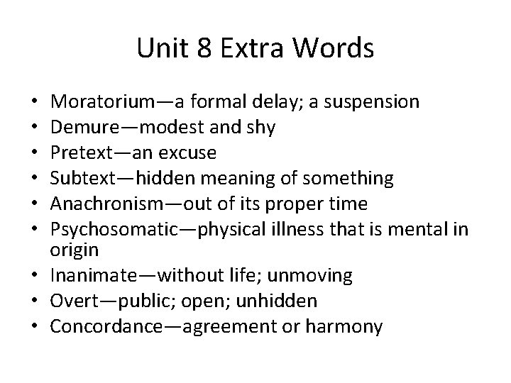Unit 8 Extra Words Moratorium—a formal delay; a suspension Demure—modest and shy Pretext—an excuse