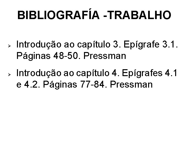 BIBLIOGRAFÍA -TRABALHO Ø Ø Introdução ao capítulo 3. Epígrafe 3. 1. Páginas 48 -50.