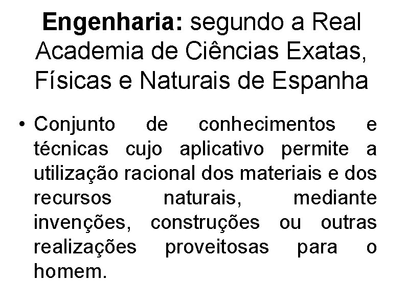 Engenharia: segundo a Real Academia de Ciências Exatas, Físicas e Naturais de Espanha •