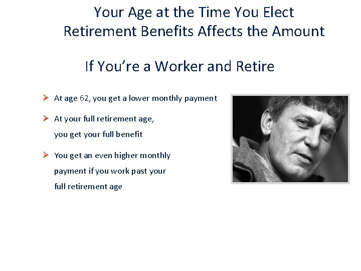 Your Age at the Time You Elect Retirement Benefits Affects the Amount If You’re